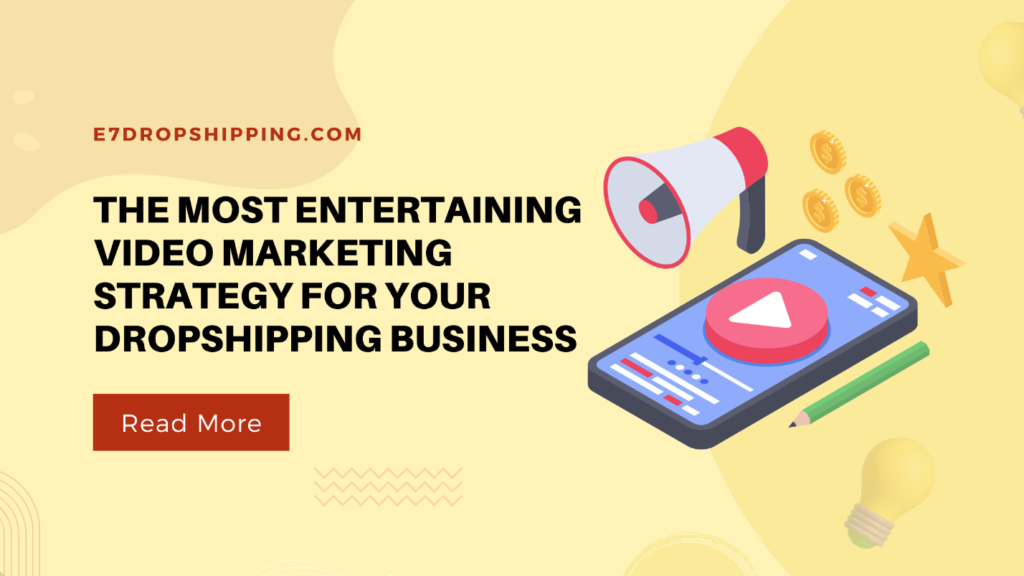 The Most Entertaining Video Marketing Strategy for Your Dropshipping Business
