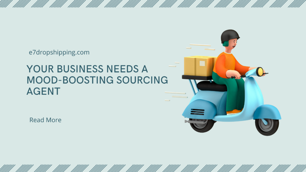 Your Business Needs a Mood-Boosting Sourcing Agent