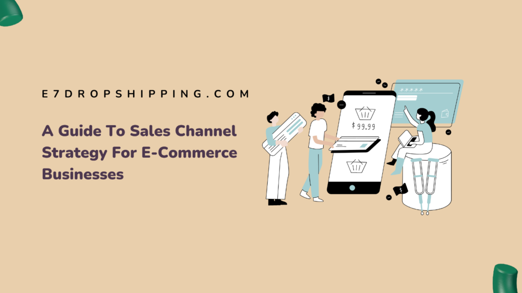 A Guide to Sales Channel Strategy for E-Commerce Businesses