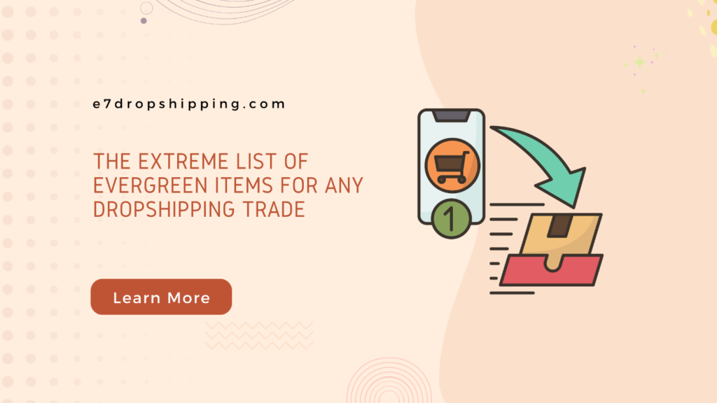 The Extreme List of Evergreen Items for Any Dropshipping Trade